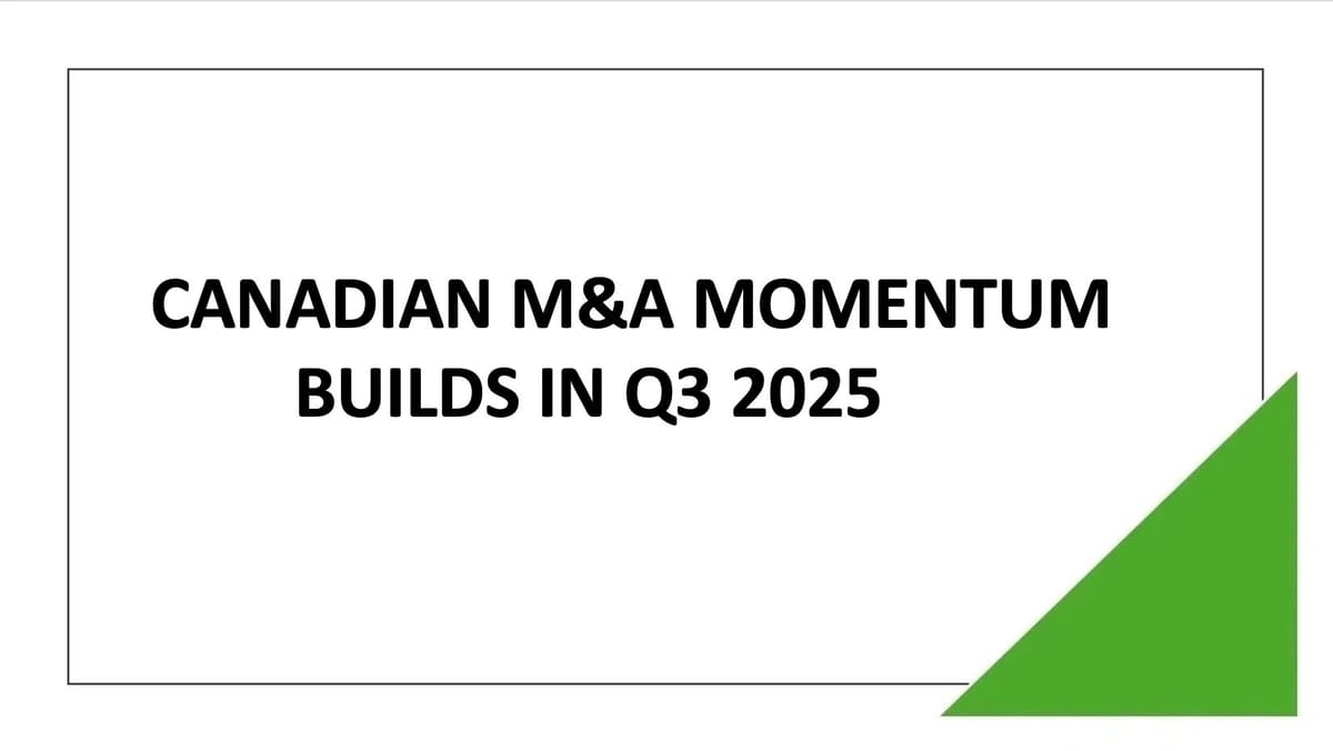 CANADIAN M&A MOMENTUM BUILDS IN Q3 2025, BOLSTERED BY MEGA-DEALS